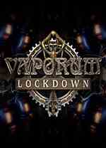 蒸汽地牢禁闭(Vaporum:Lockdown)