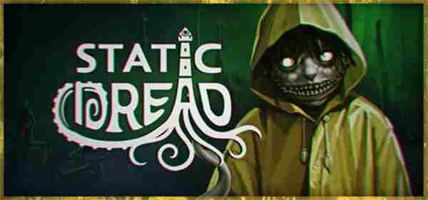 Static Dread试玩版2月21日开启克苏鲁风冒险体验